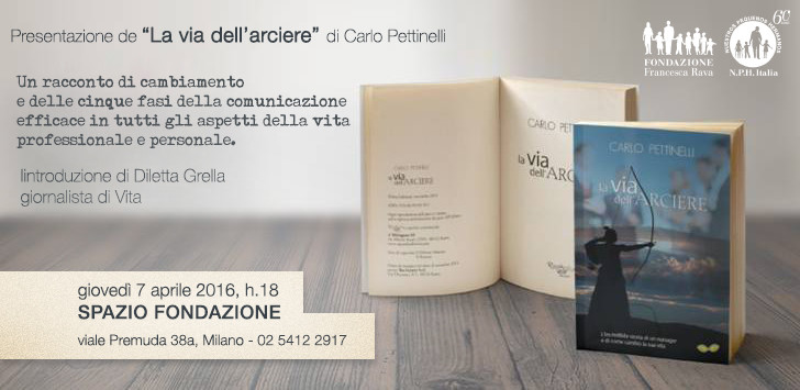  7 Aprile, ore 18, vi aspettiamo nello Spazio Fondazione a Milano per la presentazione di “La Via dell’Arciere” di C. Pettinelli. 